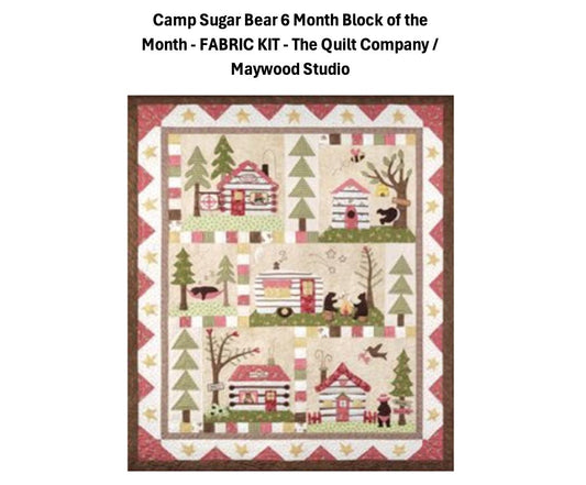 Camp Sugar Bear 6 Month Block of the Month - FABRIC KIT - The Quilt Company / Maywood Studio