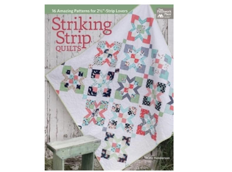 Striking Strip Quilts: 16 Amazing Patterns for 2-1/2"-Strip Lovers by Kate Henderson