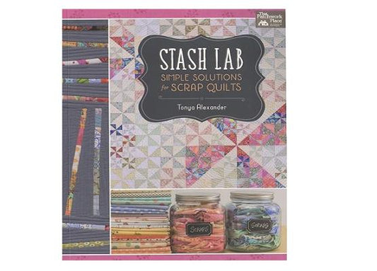 Stash Lab Simple Solutions for Scrap Quilts