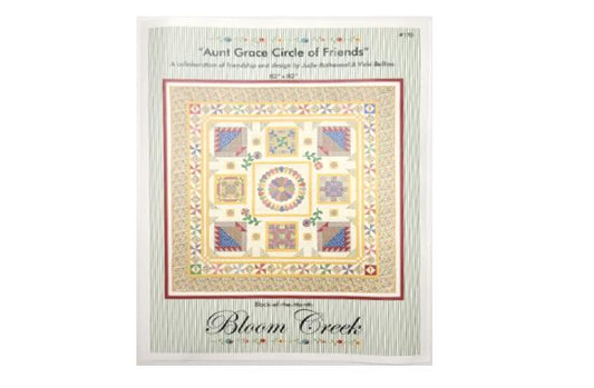 Aunt Grace Circle of Friends / Bloom Creek Block of the Month Quilt Kit / Judie Rothermel & Vicki Bellino