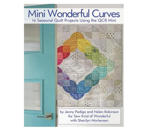 Mini Wonderful Curves 16 Seasonal Quilt Projects / QCR Mini / Jenny Pedigo and Helen Robinson for Sew Kind of Wonderful / Sherilyn Mortensen