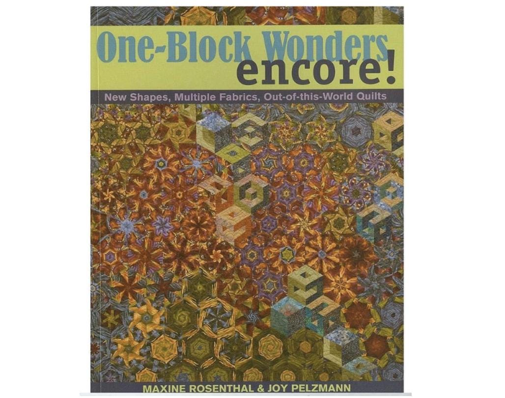 One-Block Wonders Encore! New Shapes, Multiple Fabrics, Out-of-this-World Quilts by Maxine Tosenthal & Joy Pelzmann