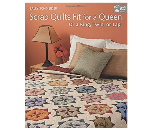 Scrap Quilts fit for a Queen or a King, Twin, or Lap by Sally Schneider